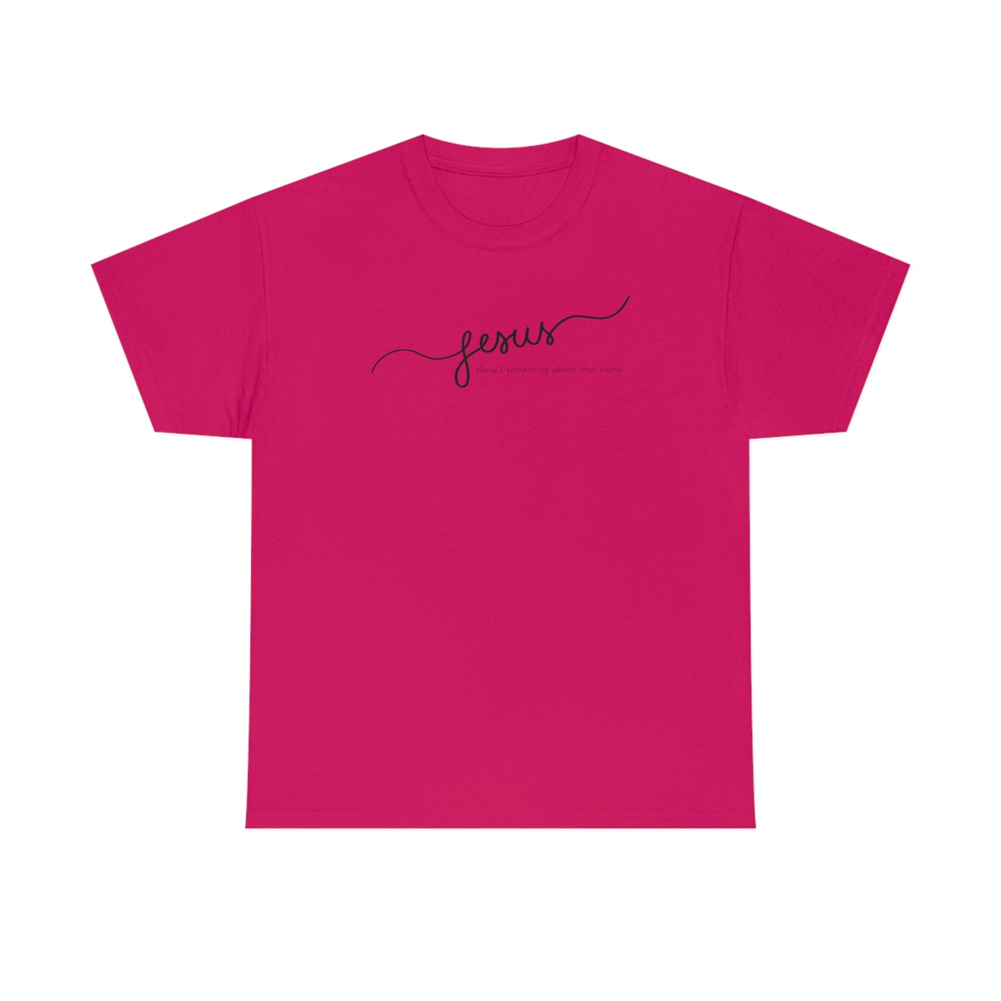 "Jesus, there's something about that name" Unisex Heavy Cotton Tee
