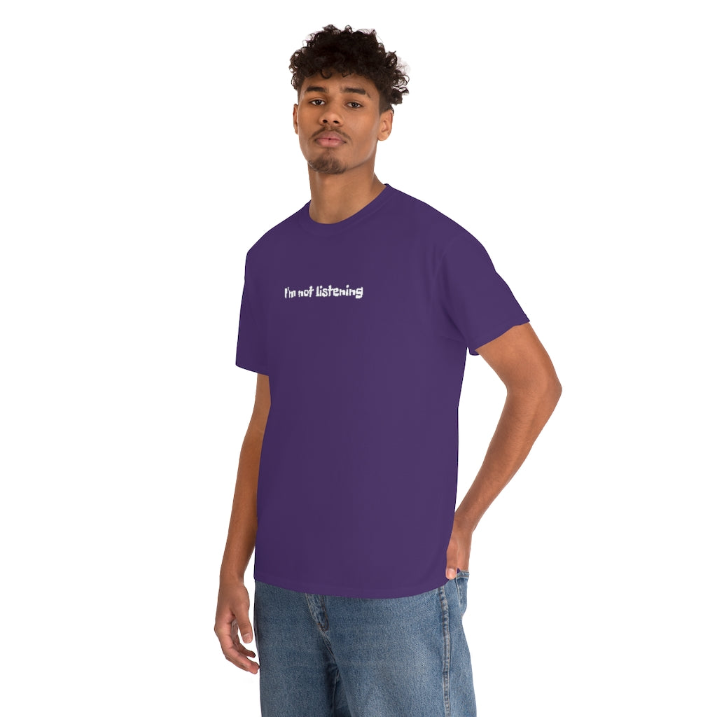 I'm Not Listening Unisex Heavy Cotton Tee