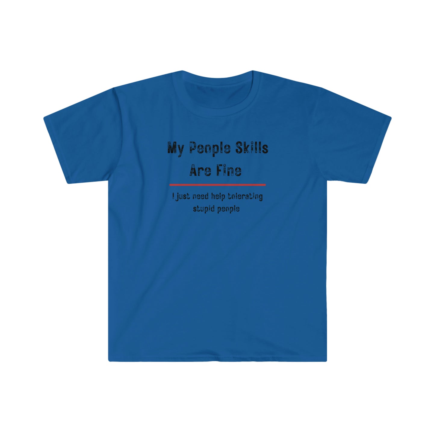 "My People Skills Are Fine" Unisex Softstyle T-Shirt