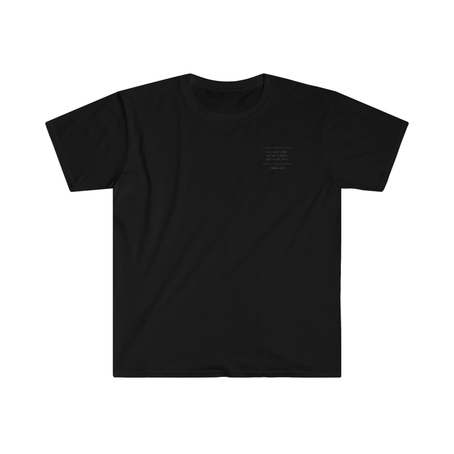 "He Is Risen Matt 28:6" (Front/Back Design) Unisex Softstyle T-Shirt