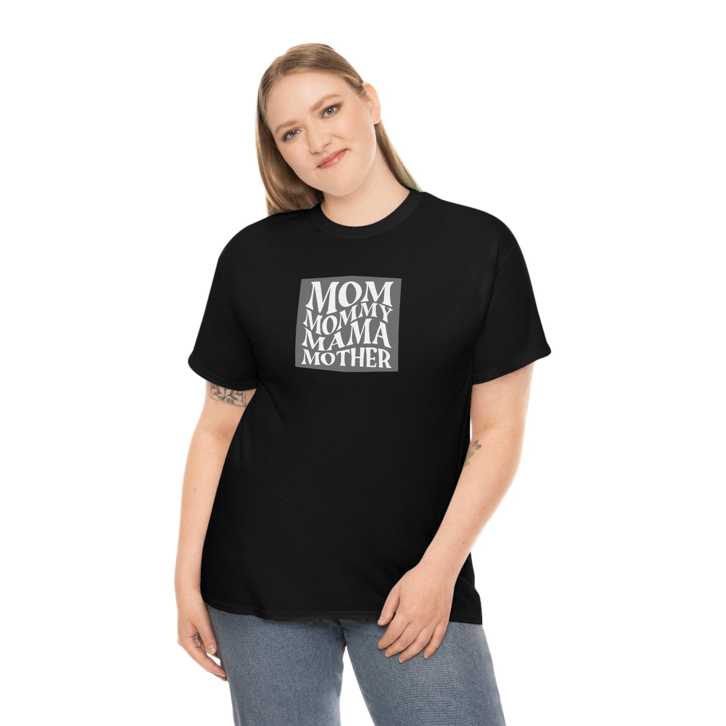 "Mom, Mommy, Mama, Mother" Unisex Heavy Cotton Tee