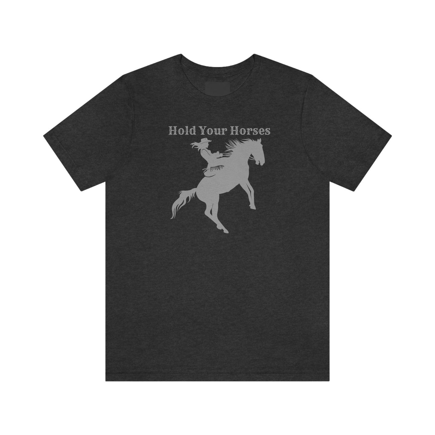 "Hold Your Horses" Unisex Jersey Short Sleeve Tee