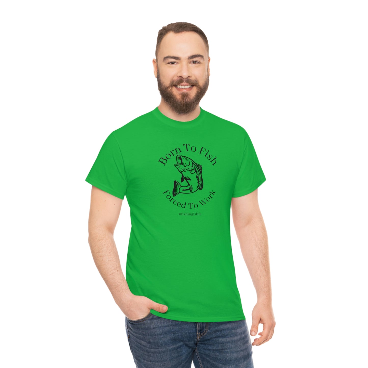 "Born To Fish Forced To Work" (black font) Unisex Heavy Cotton Tee