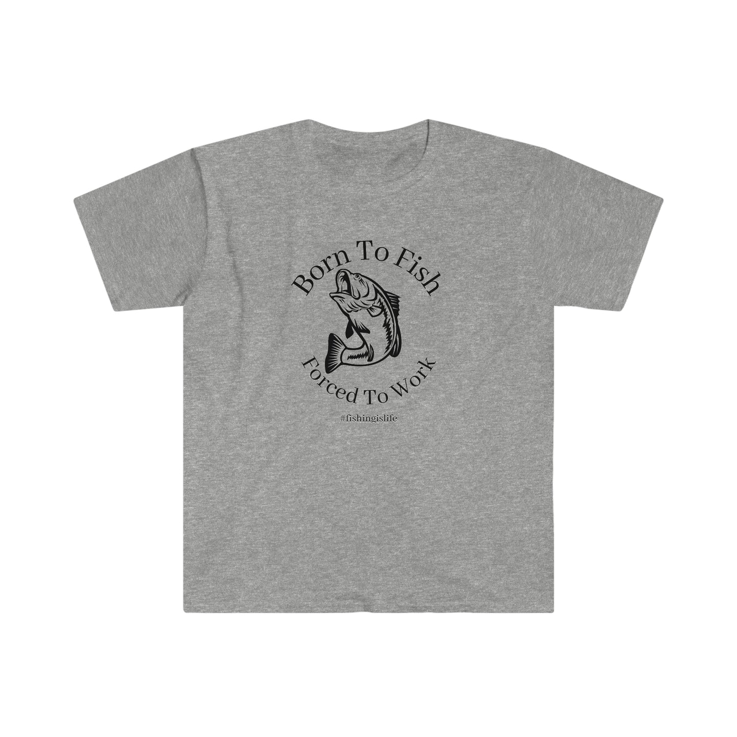 "Born To Fish, Forced To Work" Unisex Softstyle T-Shirt