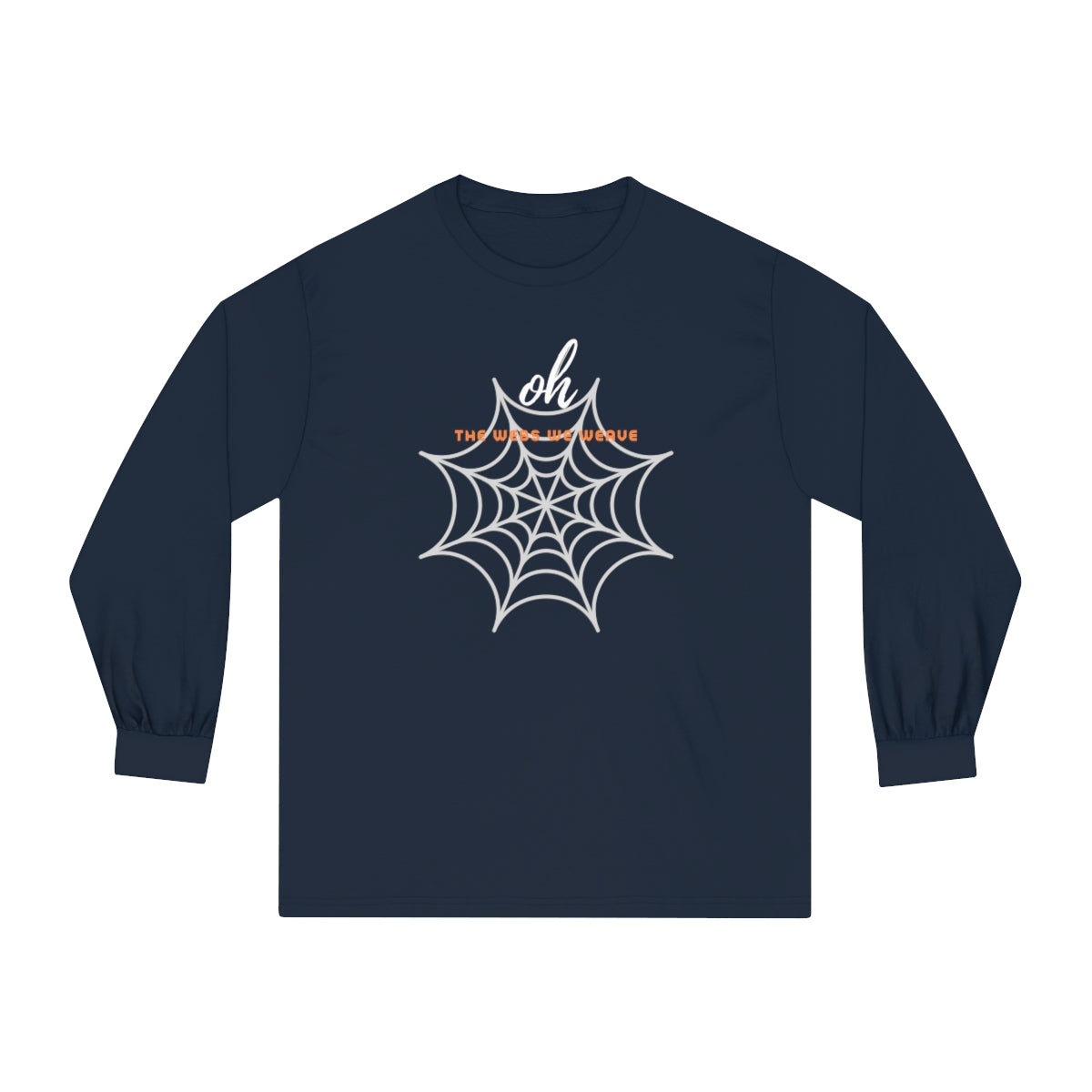 "Oh the Webs We Weave" Unisex Classic Long Sleeve T-Shirt
