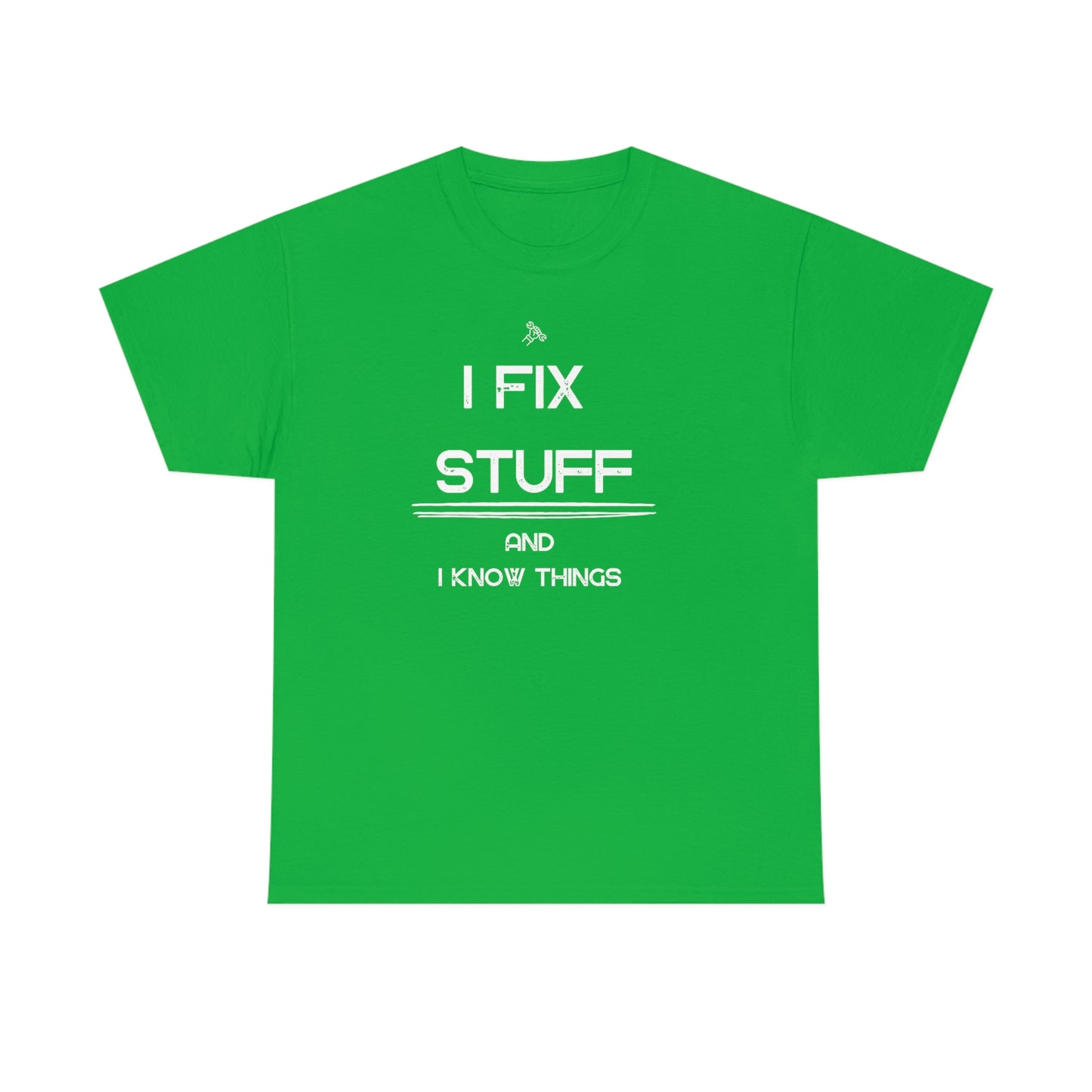"I Fix Stuff and I Know Things" Unisex Heavy Cotton Tee