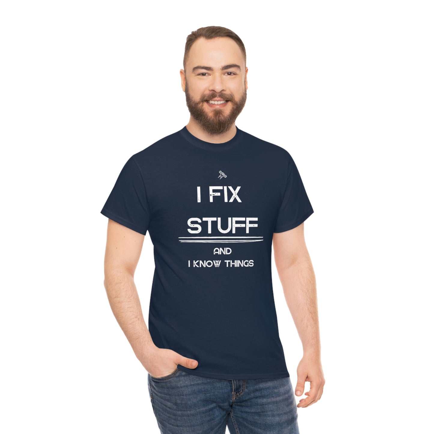 "I Fix Stuff and I Know Things" Unisex Heavy Cotton Tee
