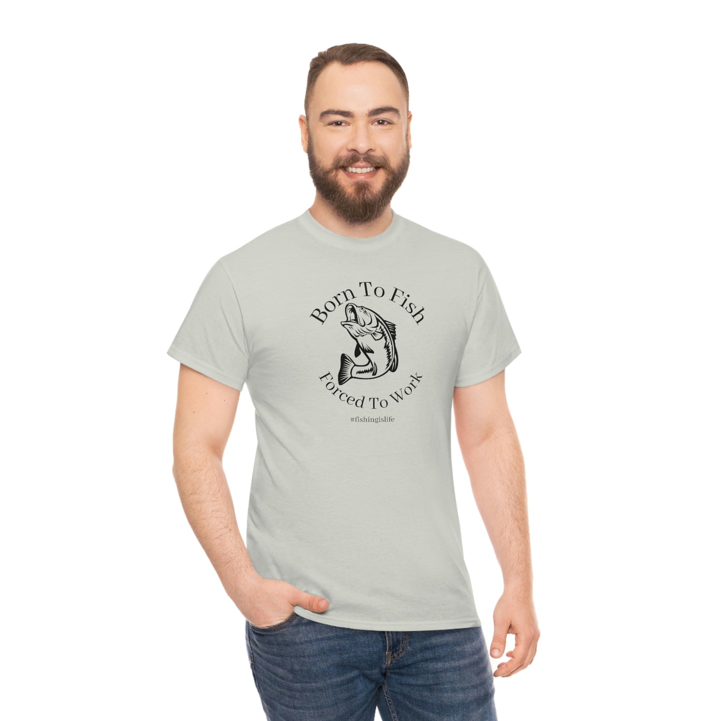 "Born To Fish Forced To Work" (black font) Unisex Heavy Cotton Tee