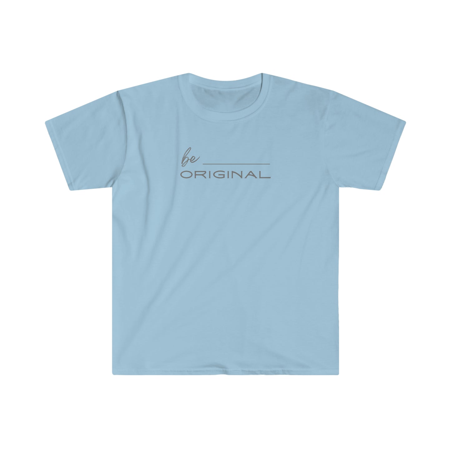 "Be Original" Unisex Softstyle T-Shirt
