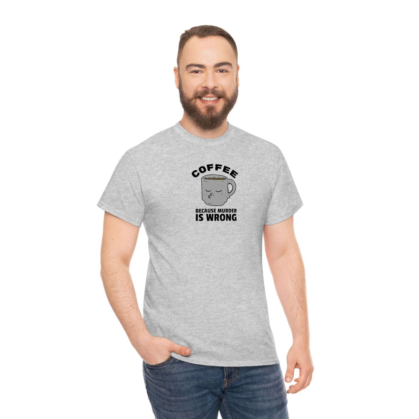"Coffee because Murder is Wrong" Unisex Heavy Cotton Tee