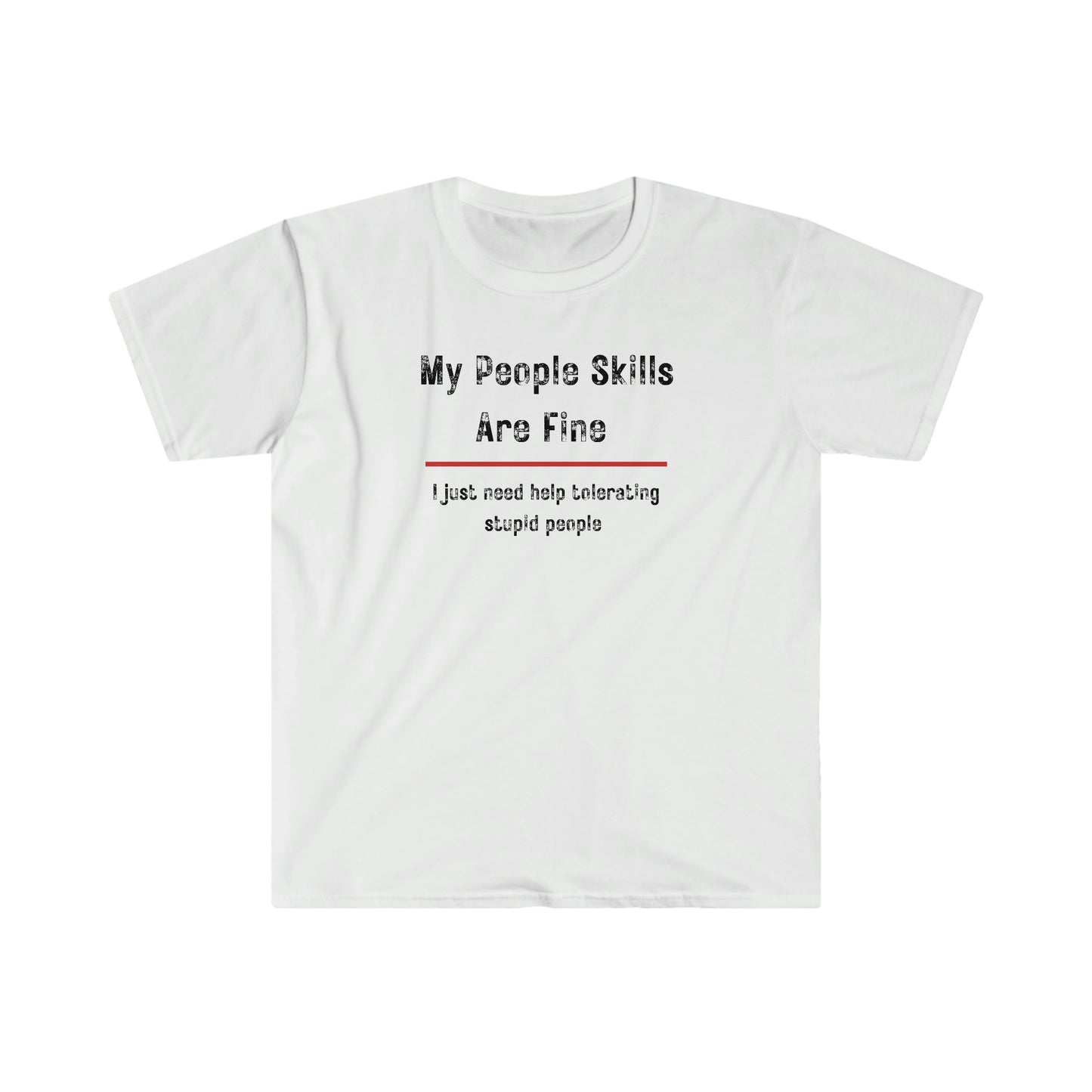 "My People Skills Are Fine" Unisex Softstyle T-Shirt