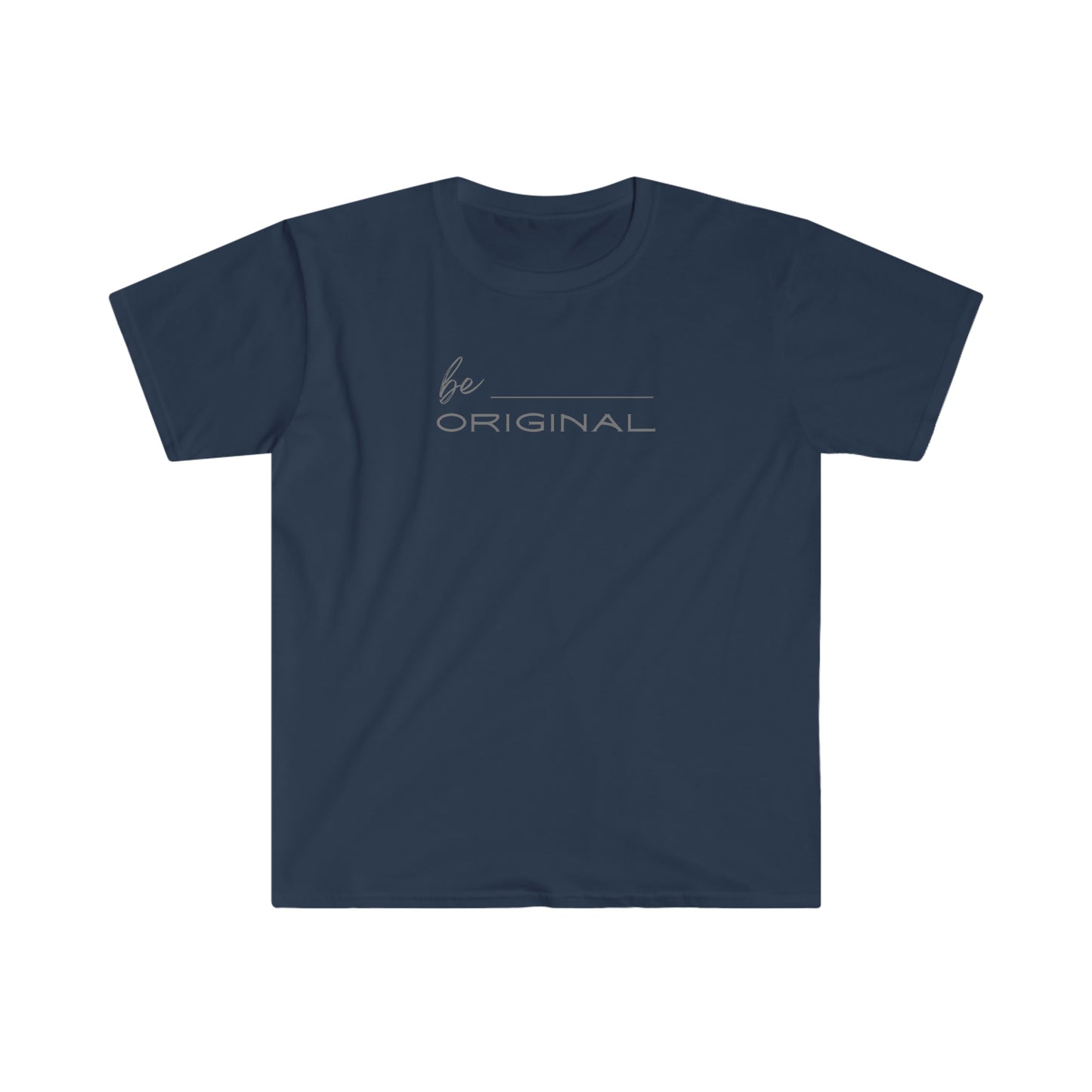 "Be Original" Unisex Softstyle T-Shirt