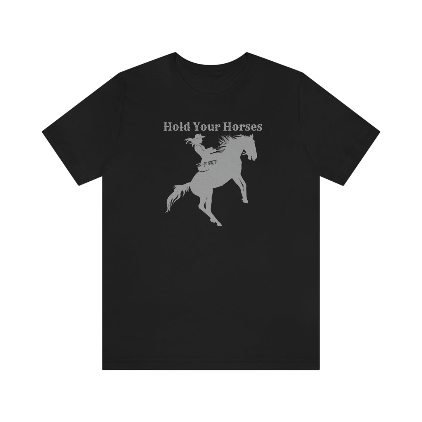 "Hold Your Horses" Unisex Jersey Short Sleeve Tee