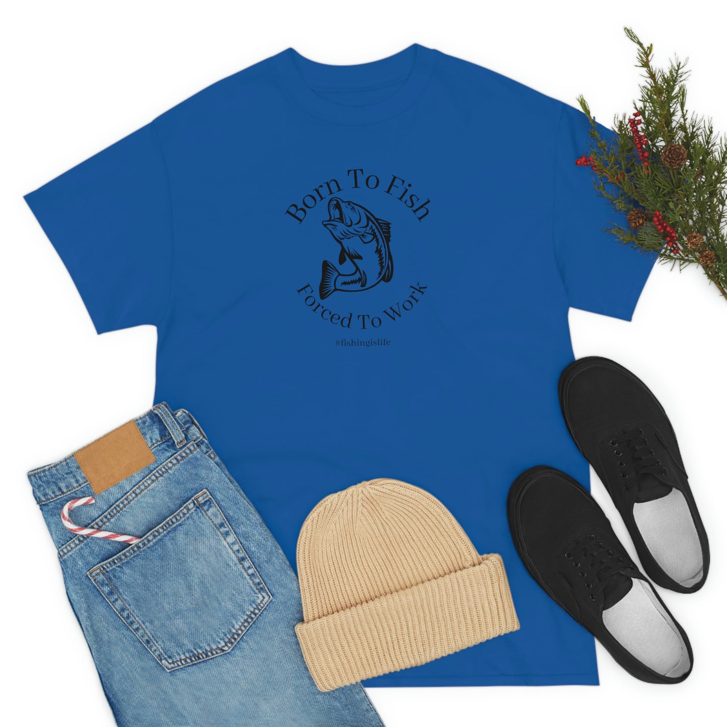 "Born To Fish Forced To Work" (black font) Unisex Heavy Cotton Tee