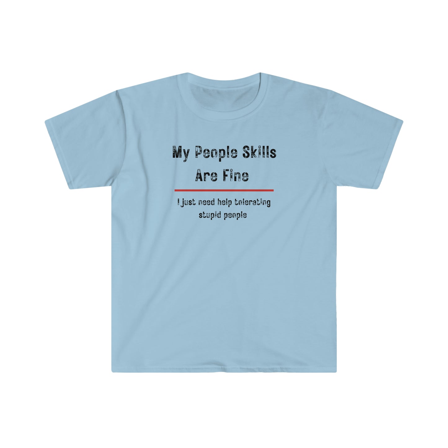 "My People Skills Are Fine" Unisex Softstyle T-Shirt