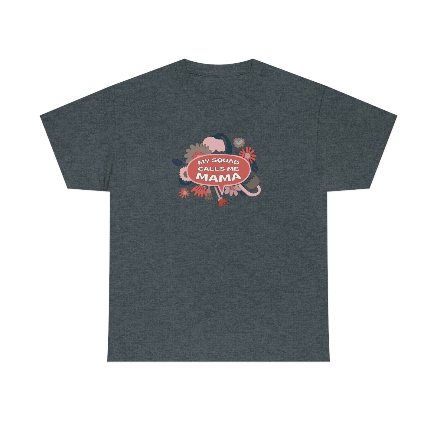 "My Squad Calls Me Mama" Unisex Heavy Cotton Tee