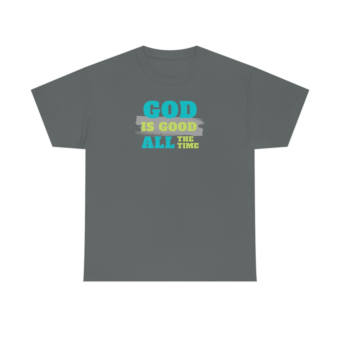 "God Is Good All The Time" Unisex Heavy Cotton Tee