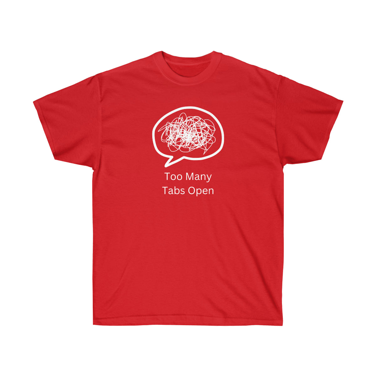 "Too Many Tabs Open" Unisex Ultra Cotton Tee