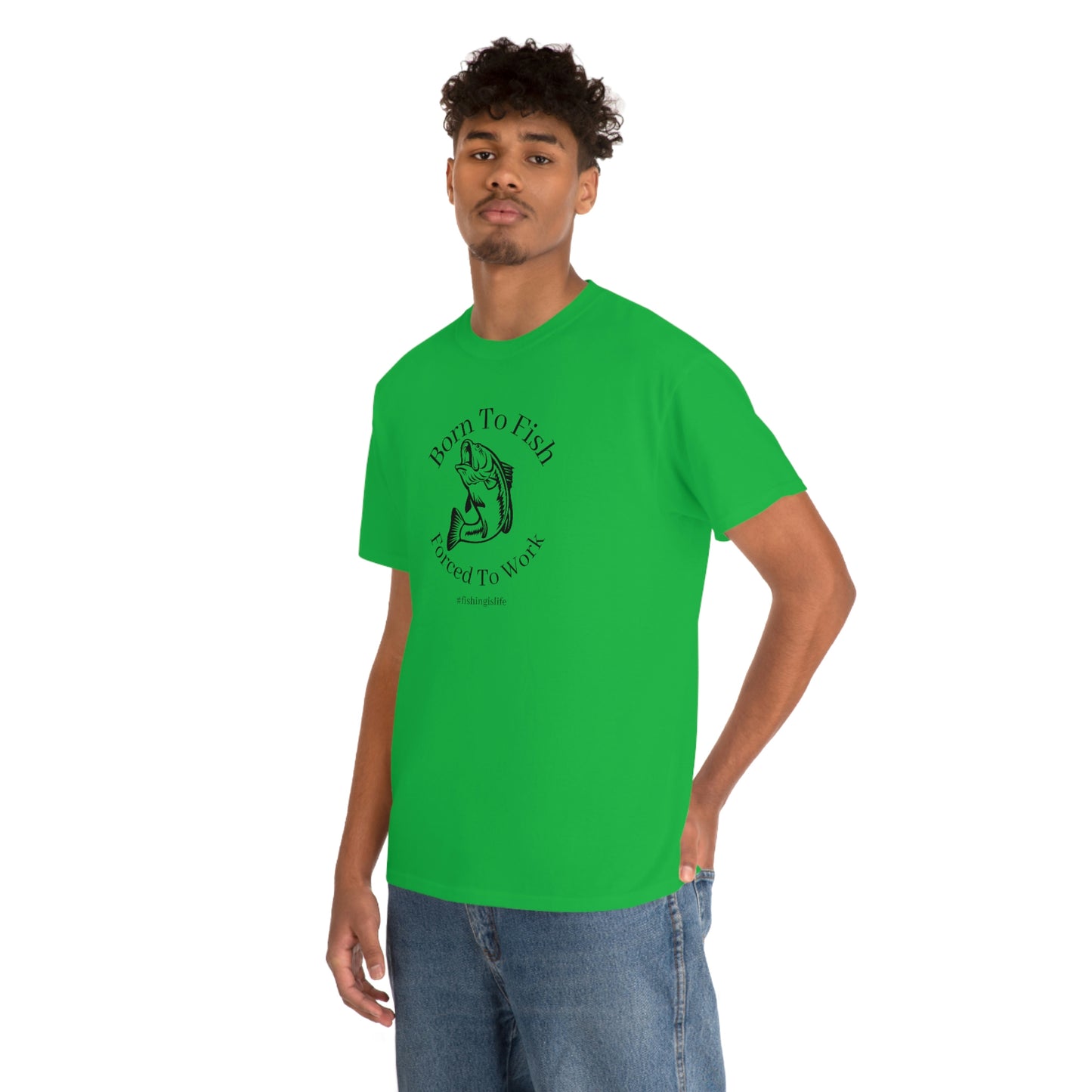 "Born To Fish Forced To Work" (black font) Unisex Heavy Cotton Tee