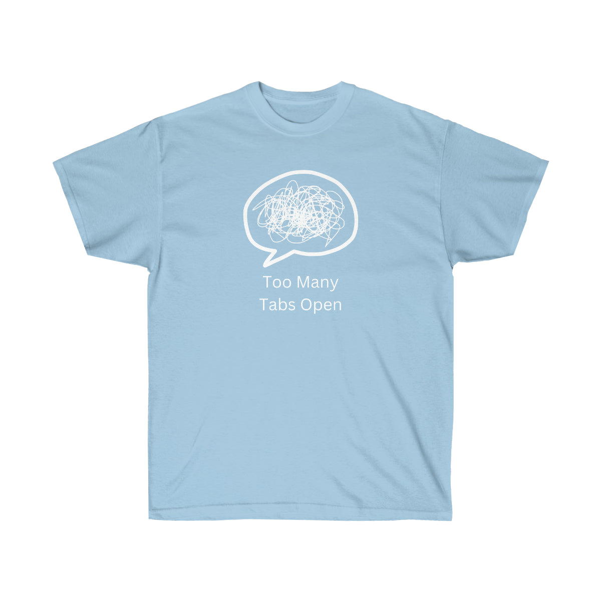 "Too Many Tabs Open" Unisex Ultra Cotton Tee
