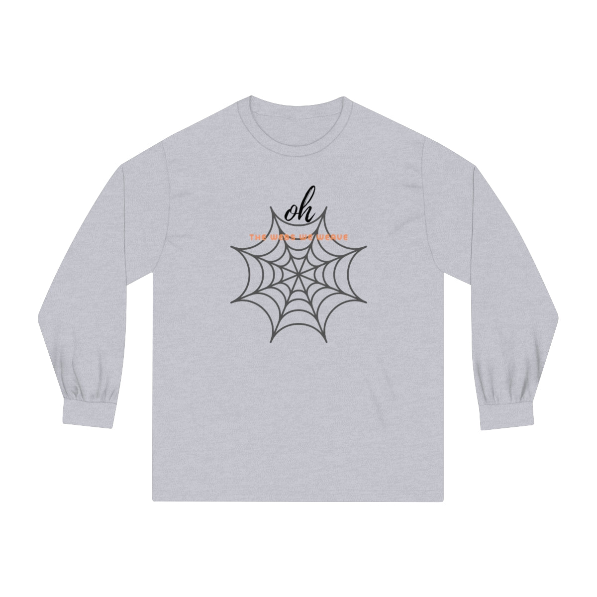 "Oh the Webs We Weave" Unisex Classic Long Sleeve T-Shirt