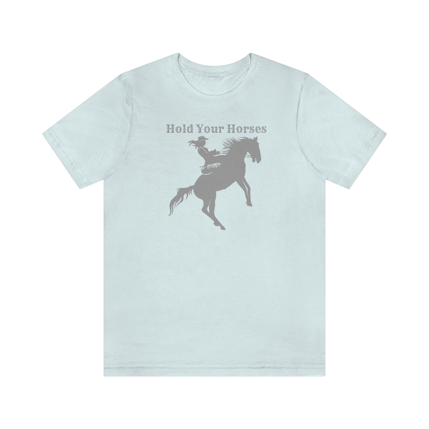 "Hold Your Horses" Unisex Jersey Short Sleeve Tee
