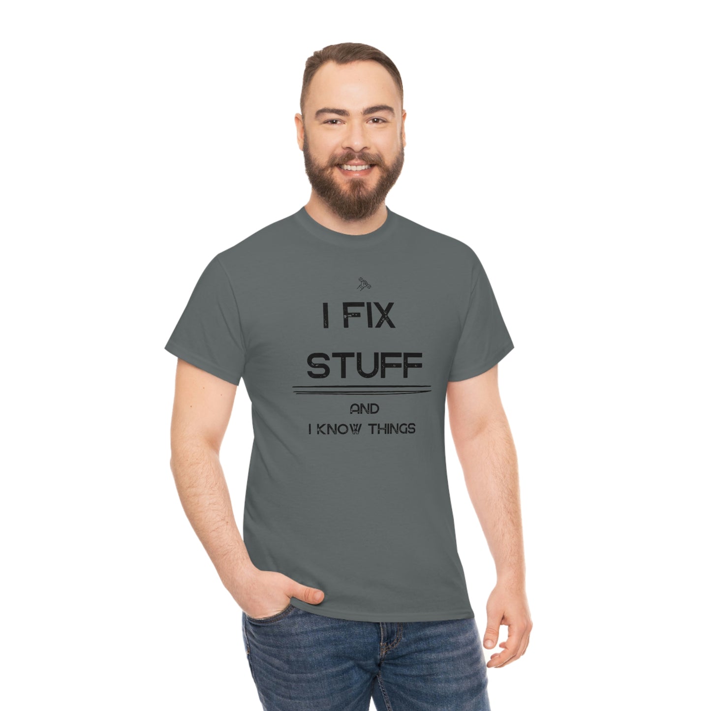 "I Fix Stuff and I Know Things" Unisex Heavy Cotton Tee