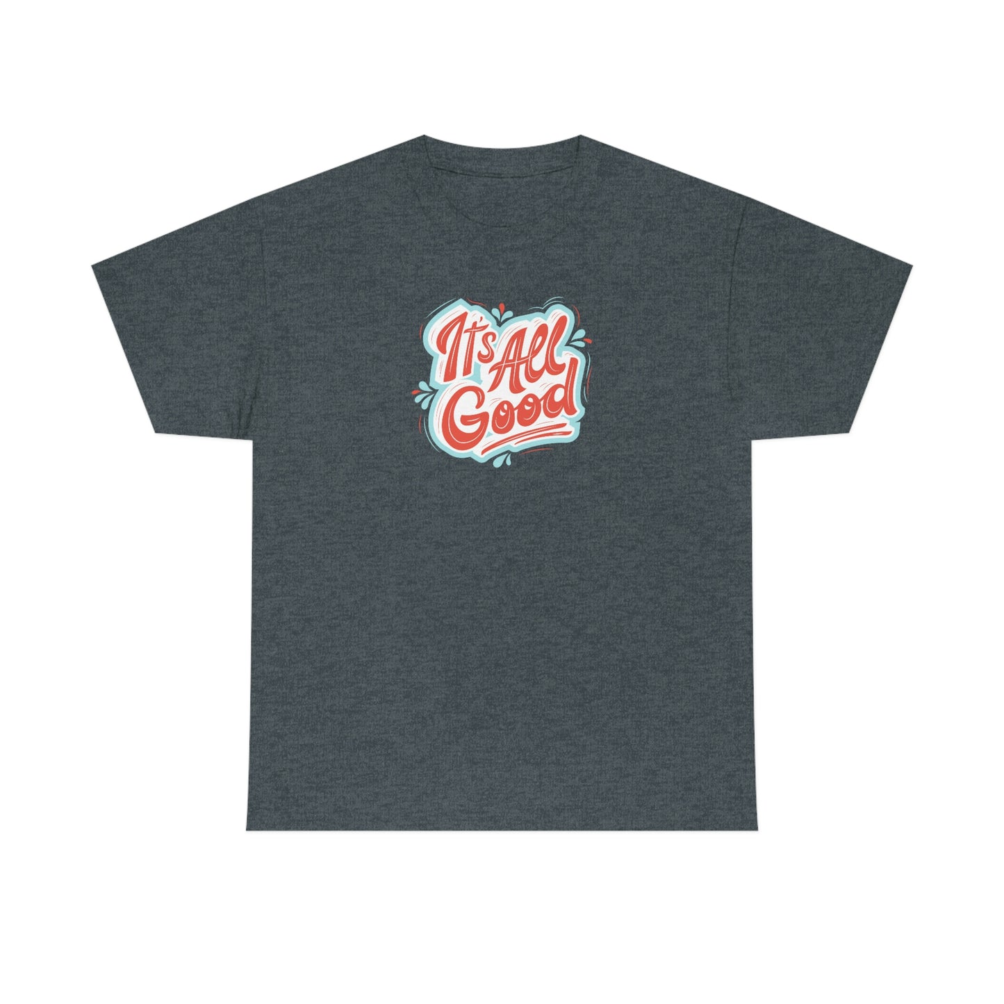 "It's All Good" Unisex Heavy Cotton Tee