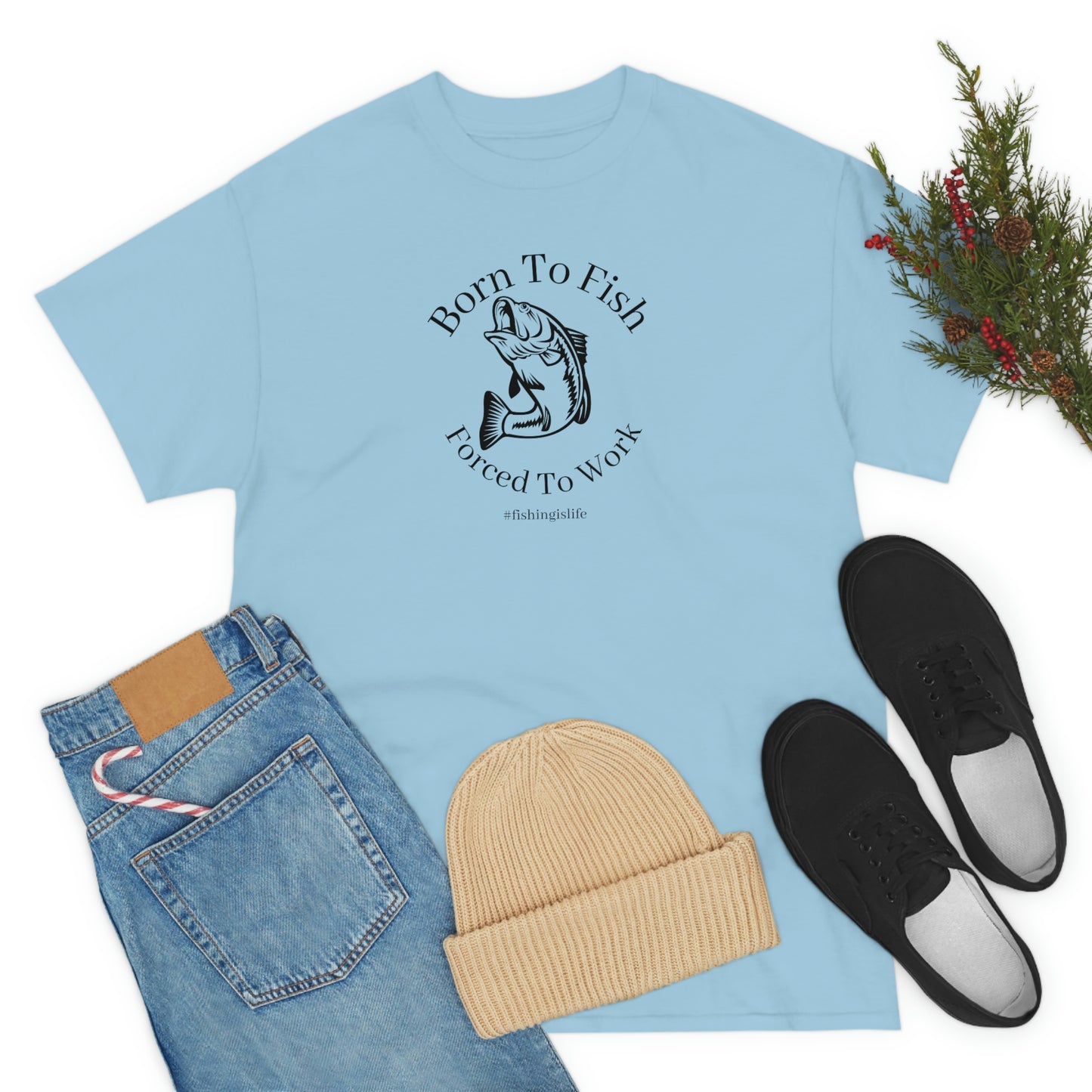 "Born To Fish Forced To Work" (black font) Unisex Heavy Cotton Tee