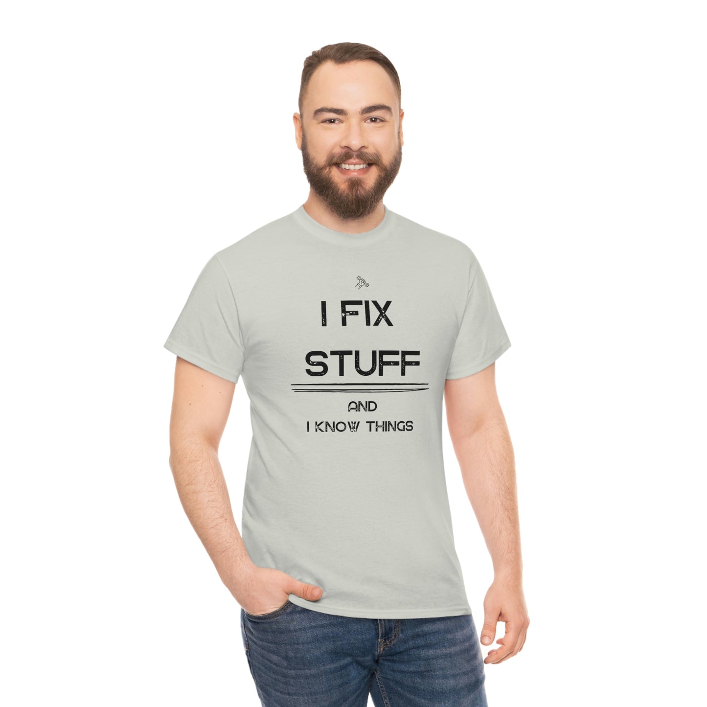 "I Fix Stuff and I Know Things" Unisex Heavy Cotton Tee
