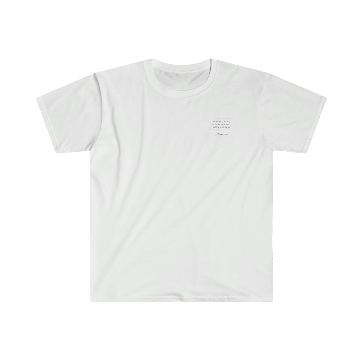 "He Is Risen Matt 28:6" (Front/Back Design) Unisex Softstyle T-Shirt