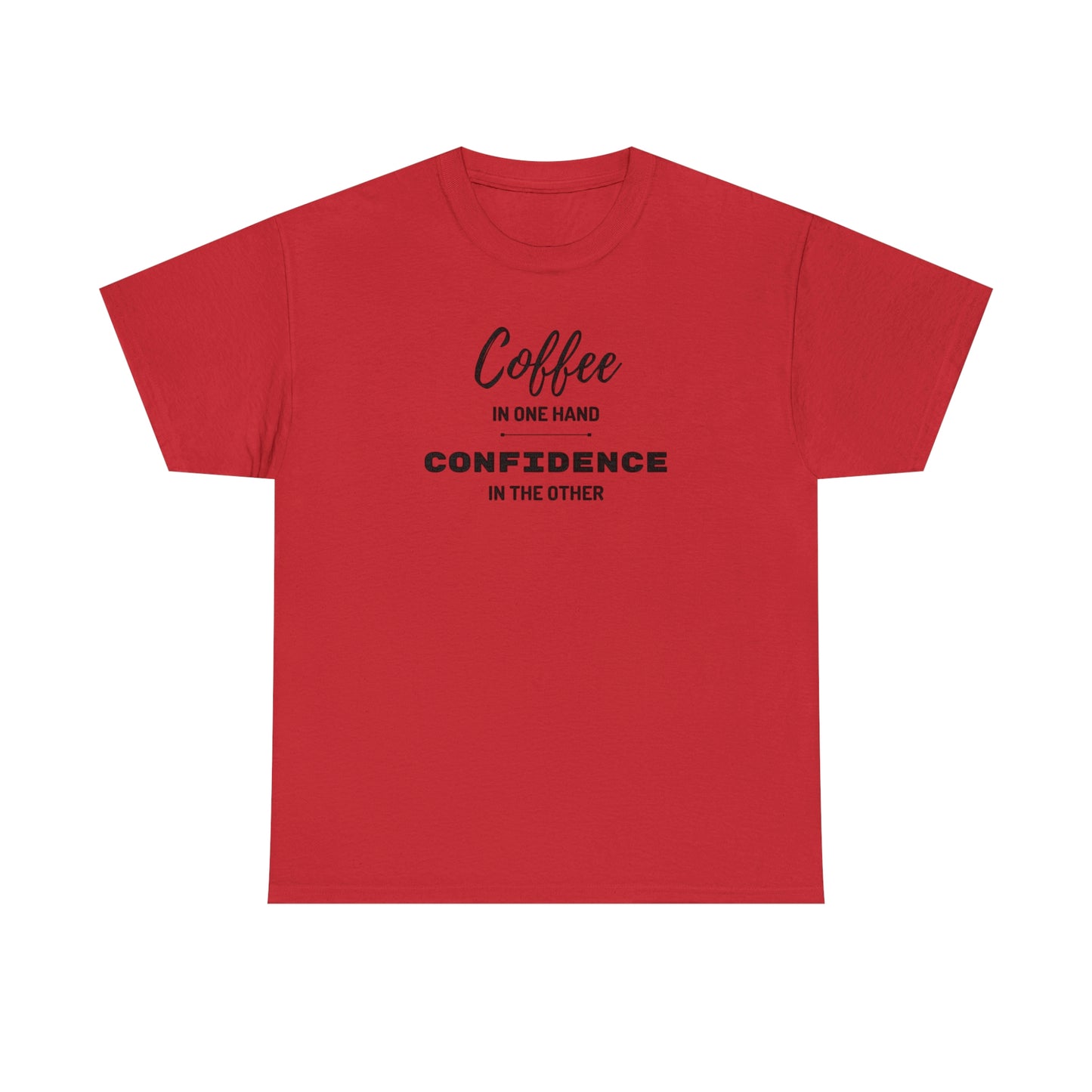 "Coffee in one Hand, Confidence in the Other" Unisex Heavy Cotton Tee