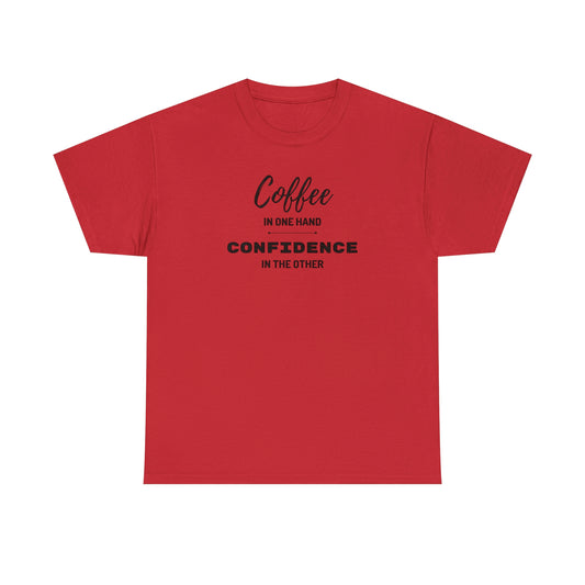 "Coffee in one Hand, Confidence in the Other" Unisex Heavy Cotton Tee