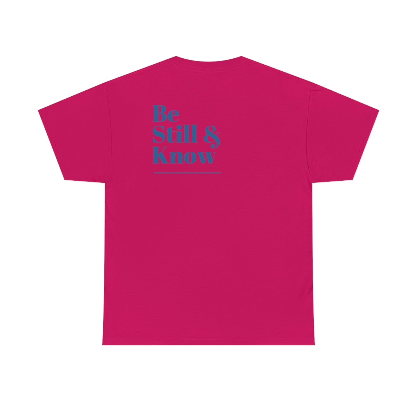 "Be Still & Know" (back design) Unisex Heavy Cotton Tee