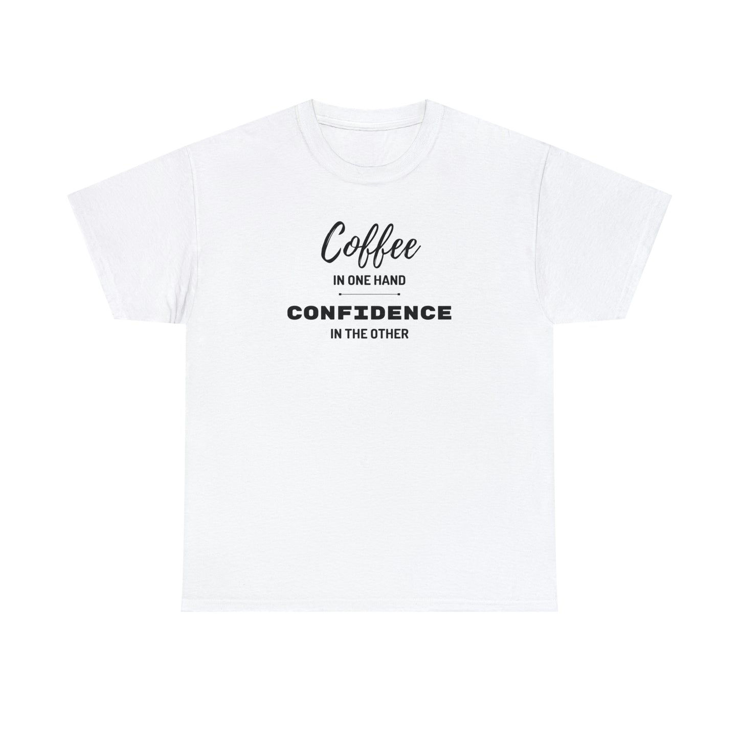 "Coffee in one Hand, Confidence in the Other" Unisex Heavy Cotton Tee