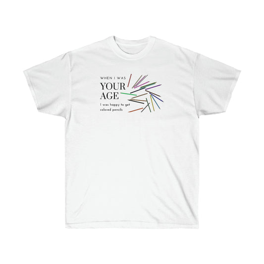 "Your Age" Unisex Ultra Cotton Tee