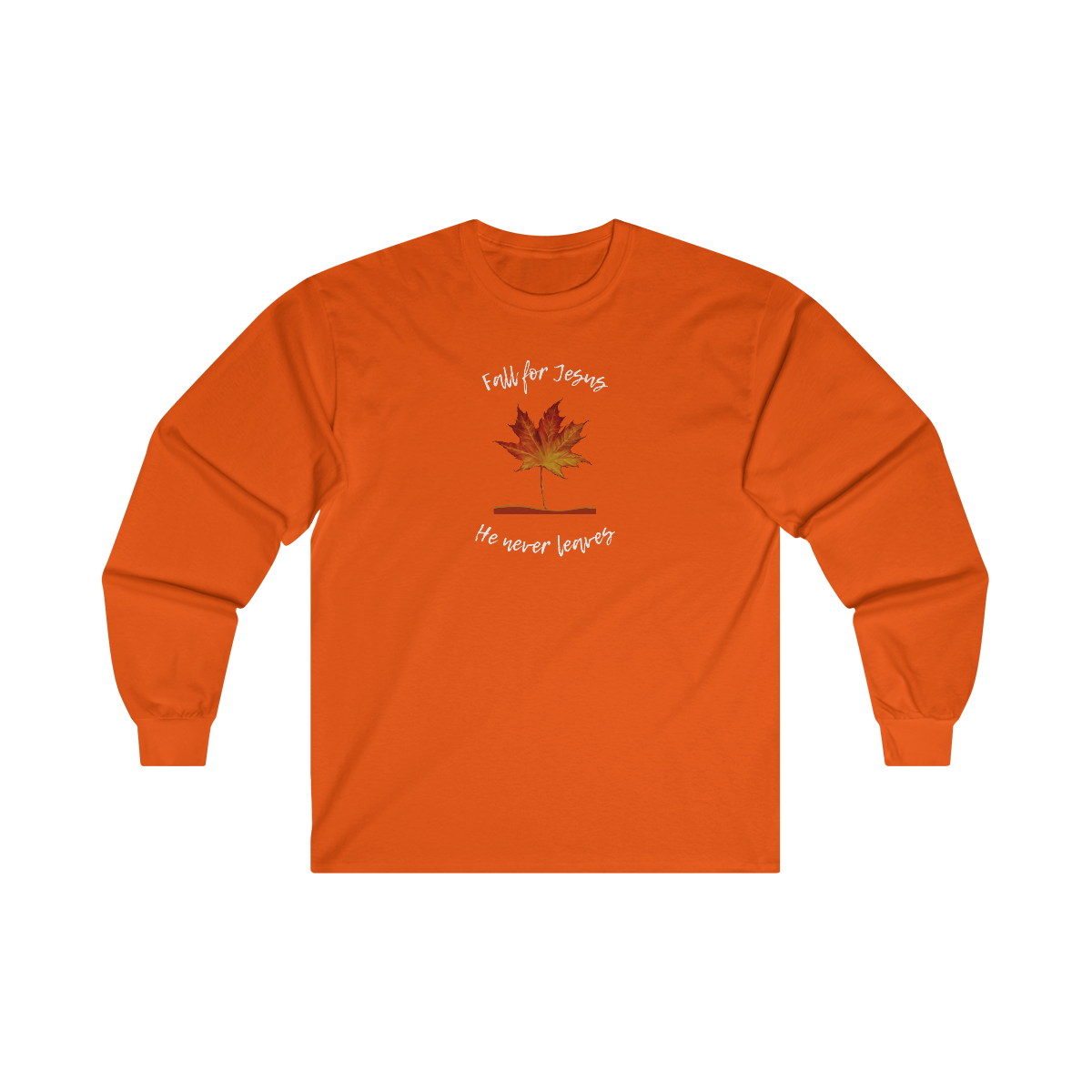 "Fall For Jesus He Never Leaves" Ultra Cotton Long Sleeve Tee