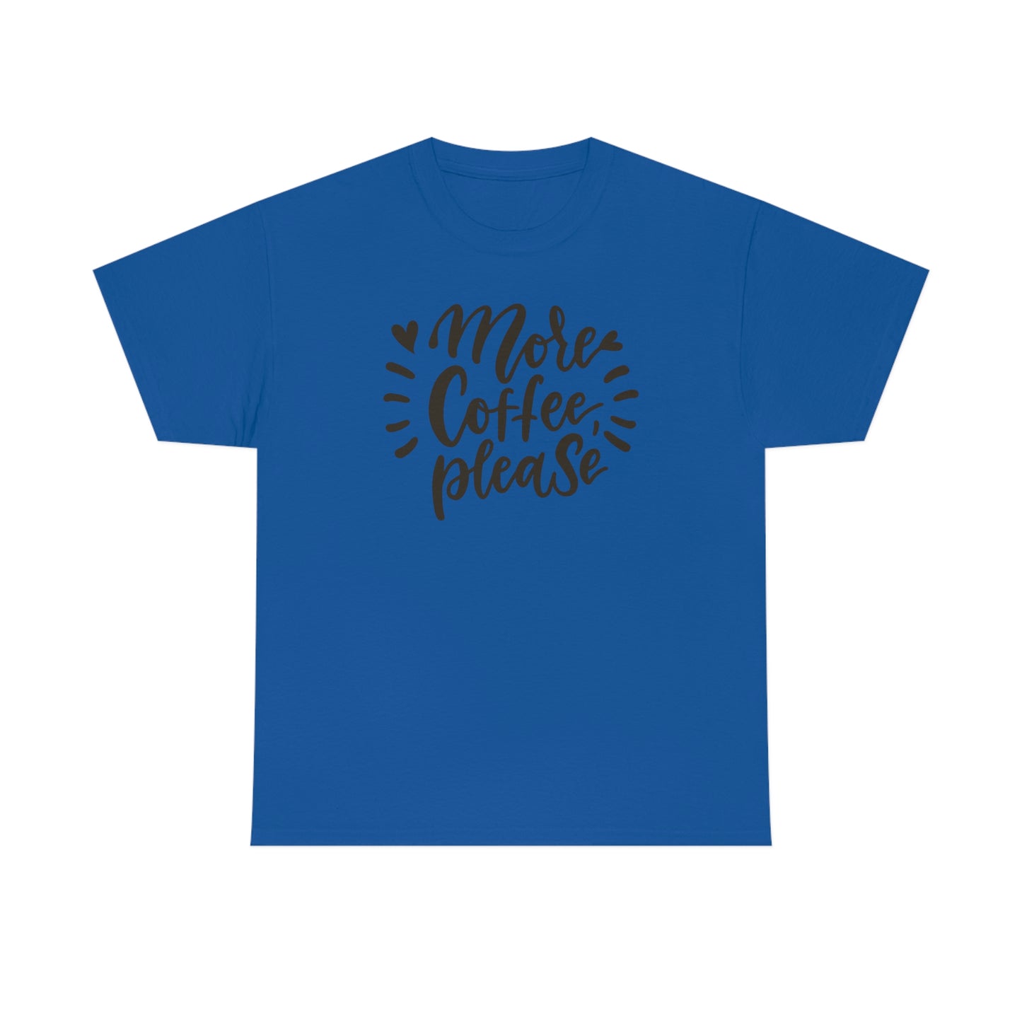 "More Coffee Please" Unisex Heavy Cotton Tee