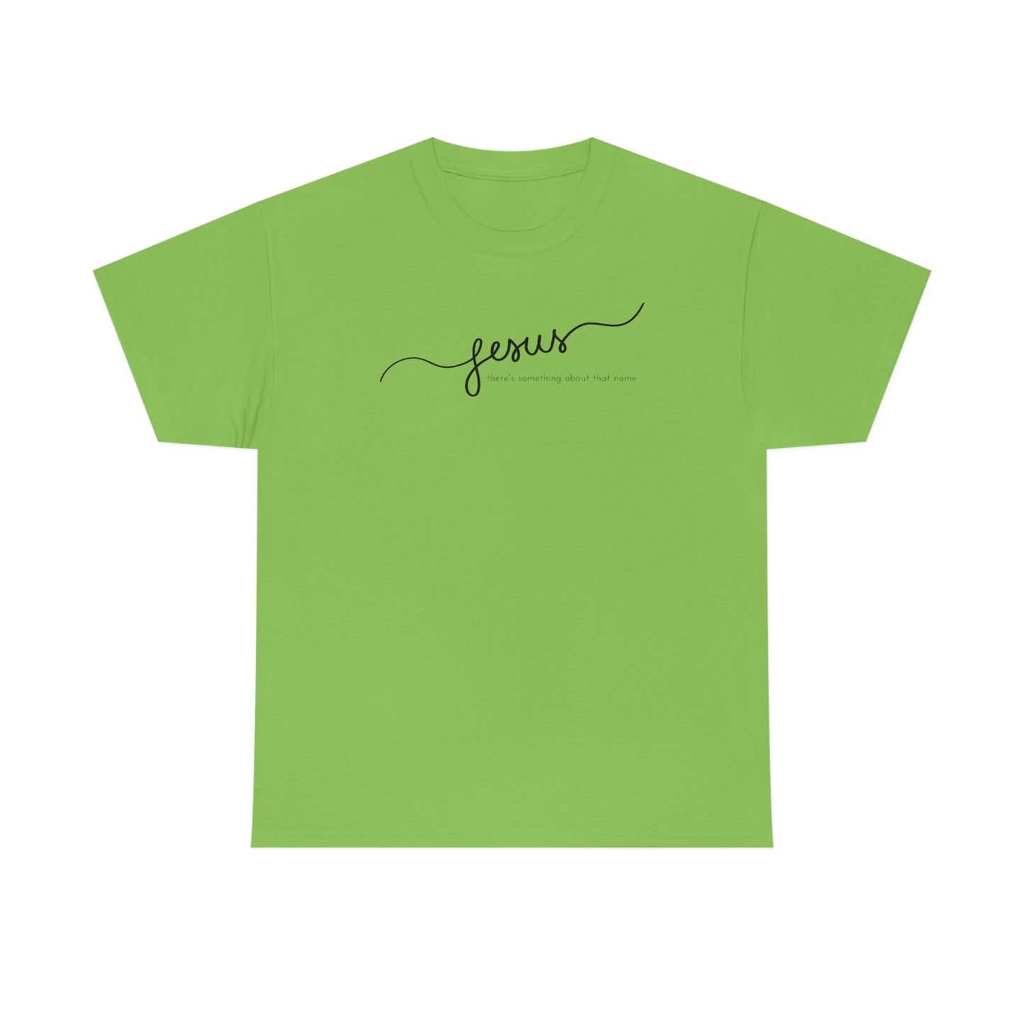 "Jesus, there's something about that name" Unisex Heavy Cotton Tee
