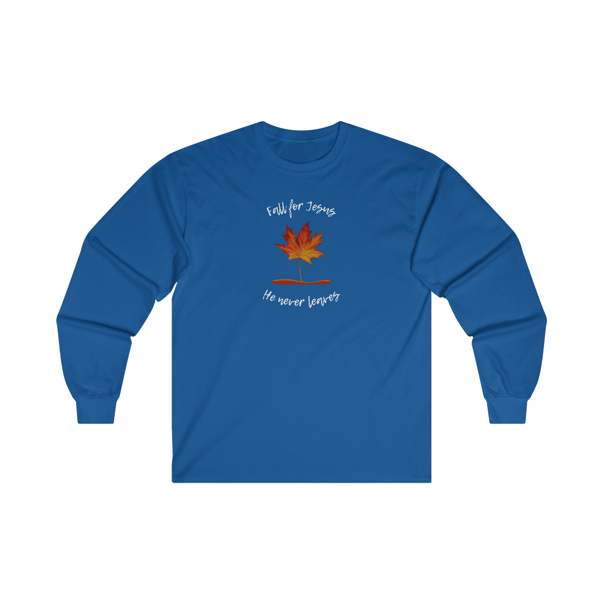 "Fall For Jesus He Never Leaves" Ultra Cotton Long Sleeve Tee