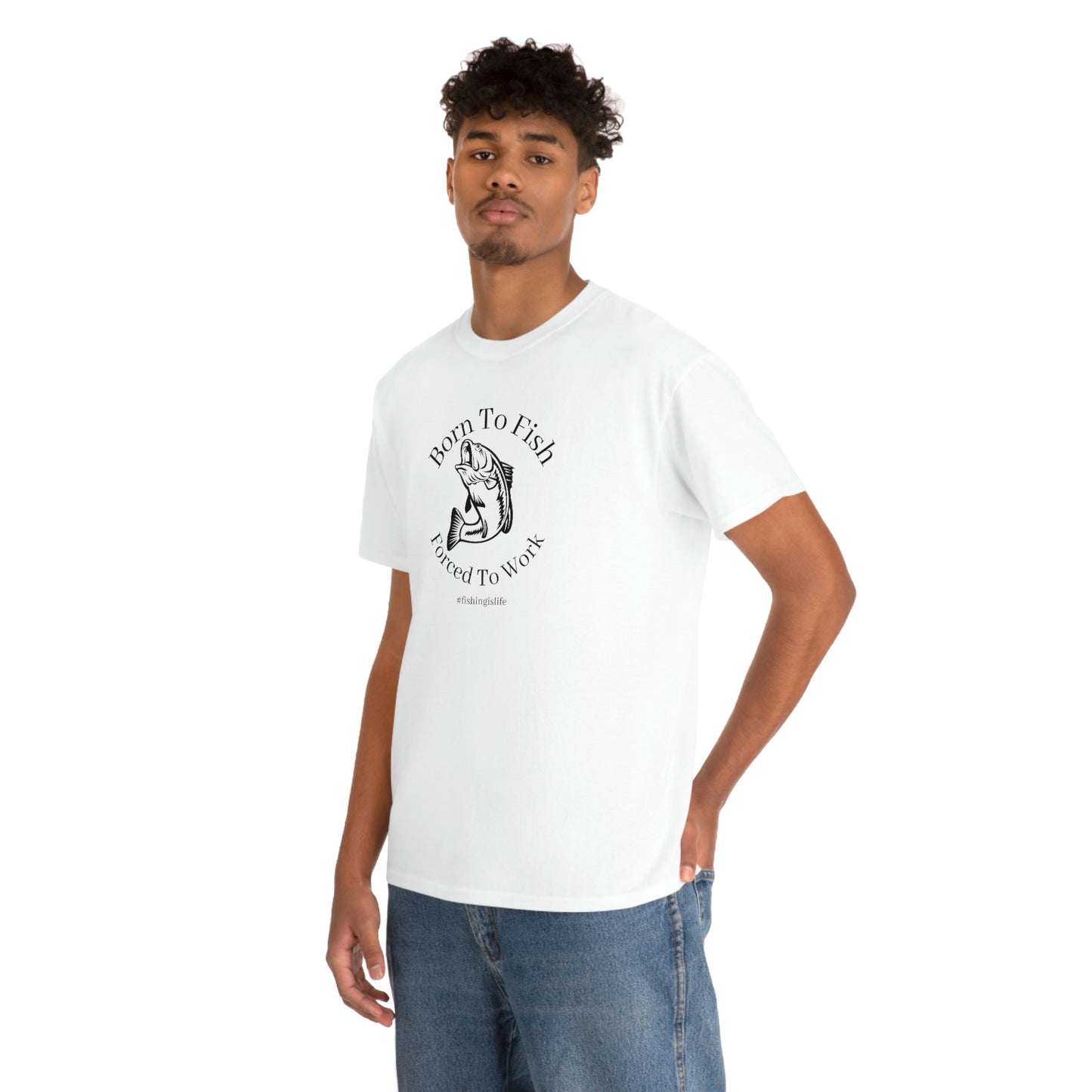 "Born To Fish Forced To Work" (black font) Unisex Heavy Cotton Tee