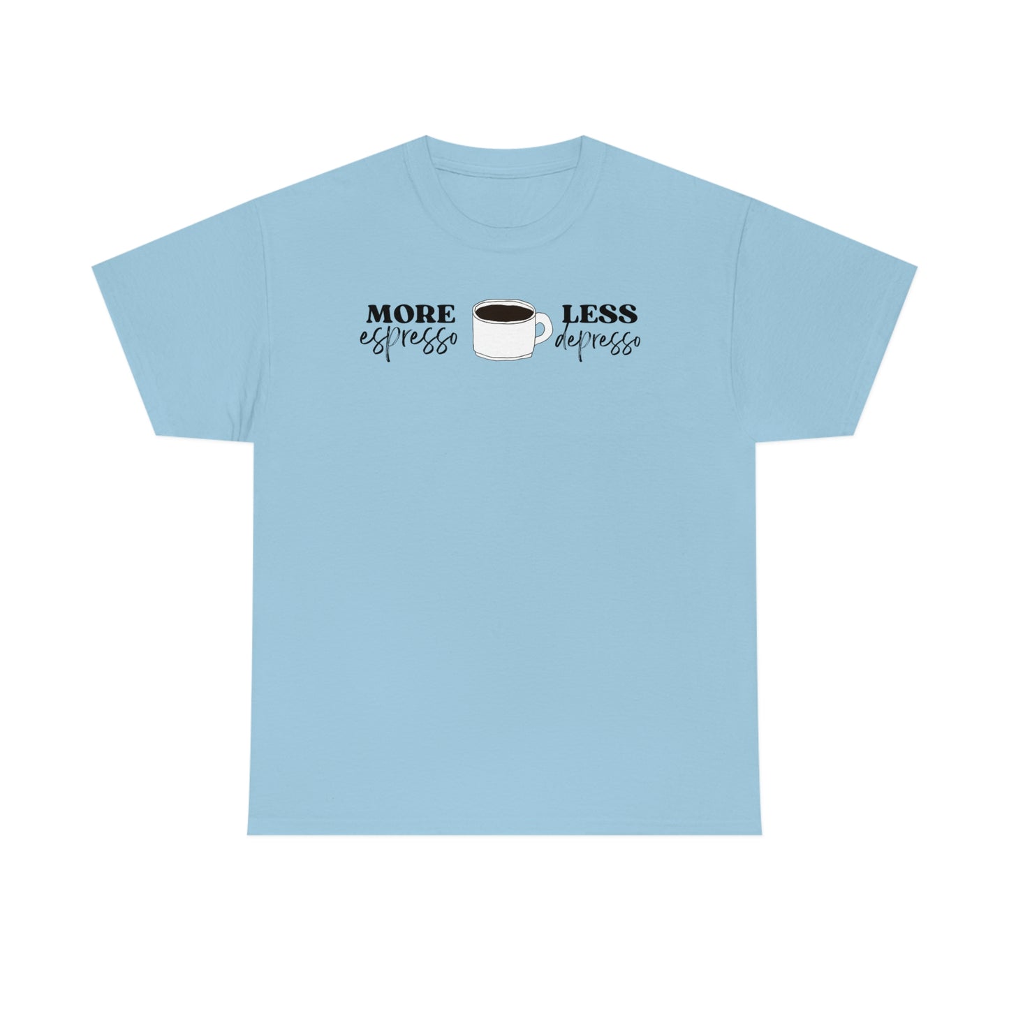 "More espresso Less depresso" Unisex Heavy Cotton Tee