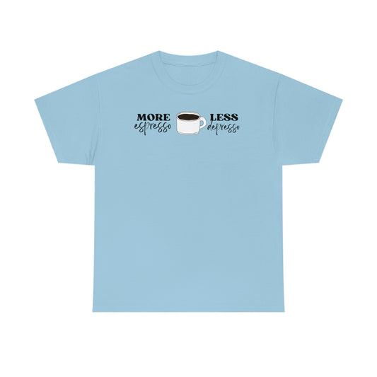 "More espresso Less depresso" Unisex Heavy Cotton Tee