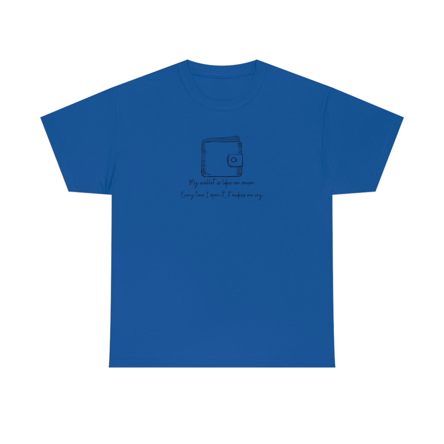 "My Wallet Is Like An Onion" Unisex Heavy Cotton Tee