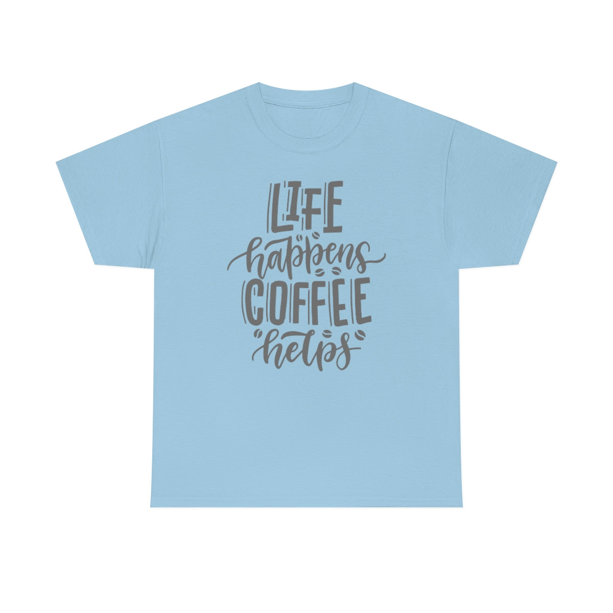 "Life Happens Coffee Helps" Unisex Heavy Cotton Tee