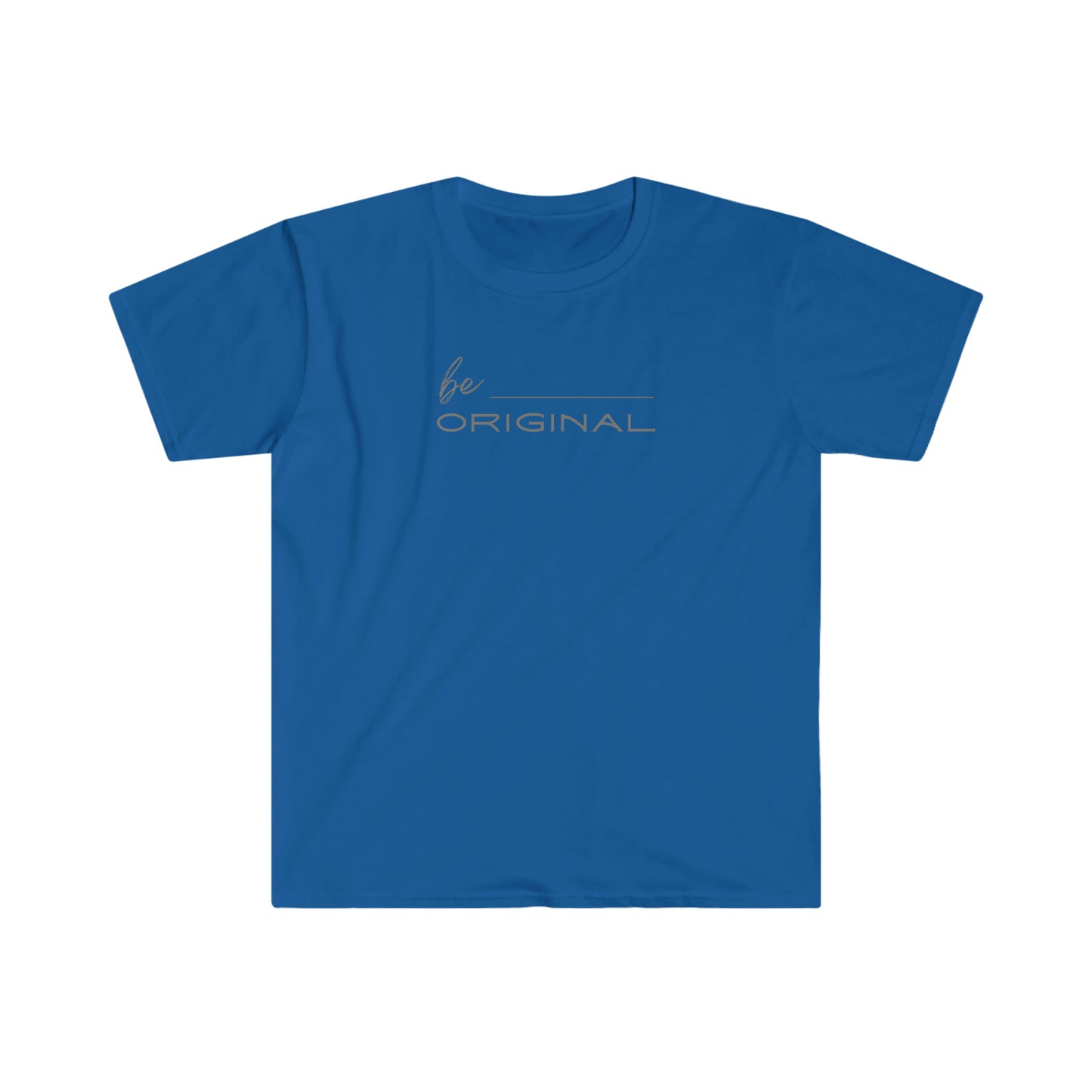 "Be Original" Unisex Softstyle T-Shirt
