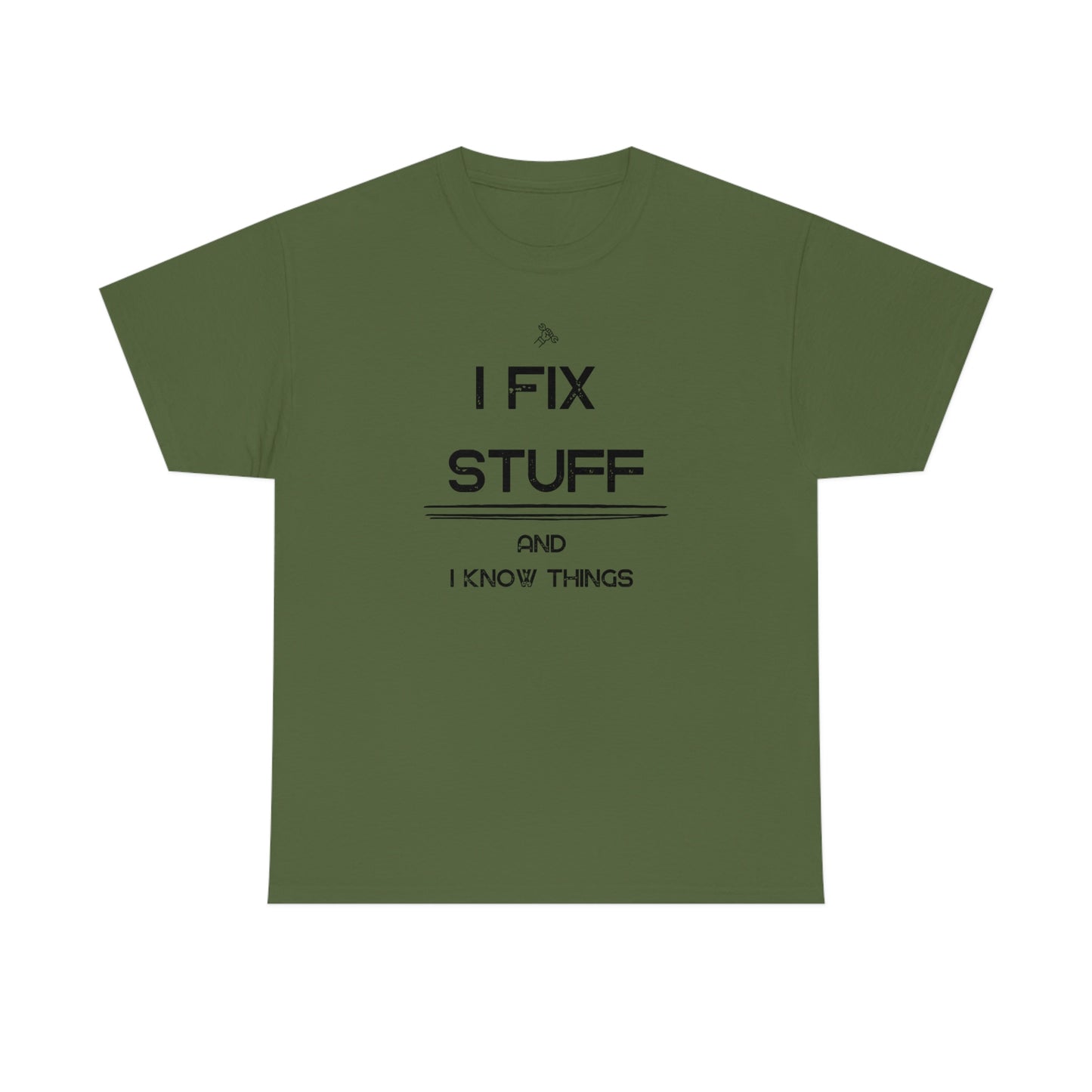 "I Fix Stuff and I Know Things" Unisex Heavy Cotton Tee