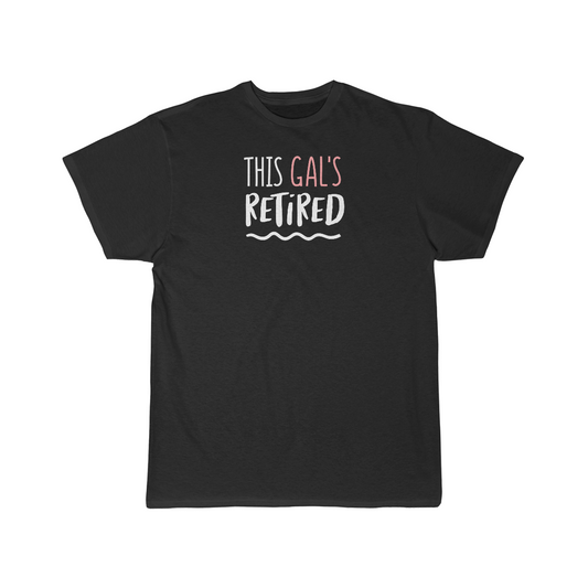 "This Gal's Retired" Short Sleeve Tee