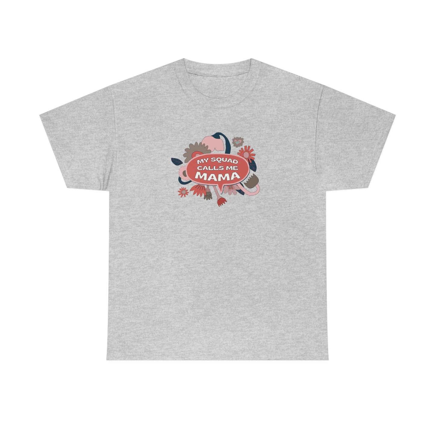 "My Squad Calls Me Mama" Unisex Heavy Cotton Tee