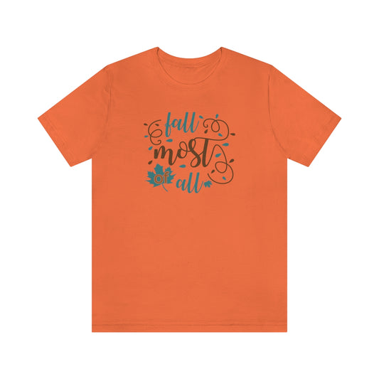 Fall Most of All Unisex Jersey Short Sleeve Tee